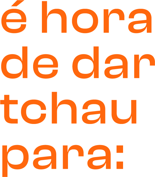 é hora de dar tchau para-